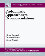 Probabilistic Approaches to Recommendations
