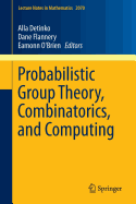 Probabilistic Group Theory, Combinatorics, and Computing: Lectures from the Fifth de Brn Workshop