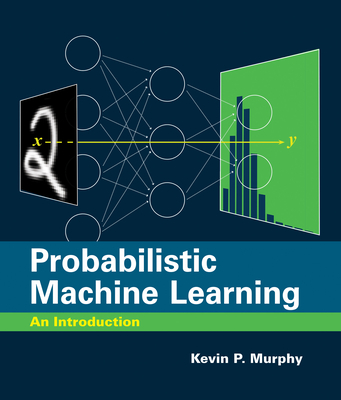 Probabilistic Machine Learning: An Introduction - Murphy, Kevin P