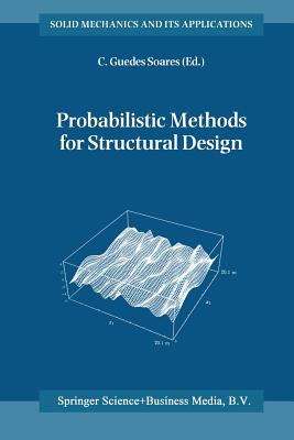 Probabilistic Methods for Structural Design - Guedes Soares, Carlos (Editor)