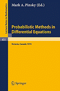 Probabilistic Methods in Differential Equations: Proceedings of the Conference Held at the University of Victoria, August 19-20, 1974