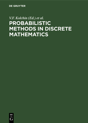 Probabilistic Methods in Discrete Mathematics: Proceedings of the Fourth International Petrozavodsk Conference, Petrozavodsk, Russia, June 3-7, 1996 - Kolchin, V F (Editor), and Kozlov, V YA (Editor), and Pavlov, Yu L (Editor)