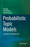 Probabilistic Topic Models: Foundation and Application