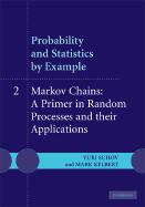 Probability and Statistics by Example: Volume 2, Markov Chains: A Primer in Random Processes and Their Applications