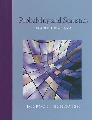 Probability and Statistics - DeGroot, Morris, and Schervish, Mark