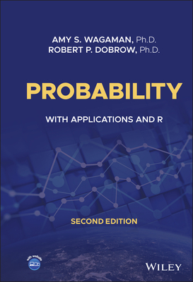 Probability: With Applications and R - Wagaman, Amy S, and Dobrow, Robert P
