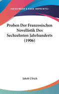 Proben Der Franzosischen Novellistik Des Sechzehnten Jahrhunderts (1906)