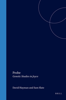 Probes: Genetic Studies in Joyce - Hayman, David, and Slote, Sam