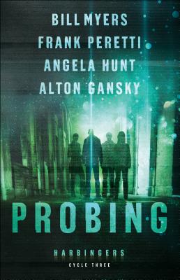 Probing: Cycle Three of the Harbingers Series - Myers, Bill, and Peretti, Frank, and Hunt, Angela, Dr.