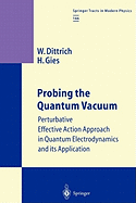 Probing the Quantum Vacuum: Perturbative Effective Action Approach in Quantum Electrodynamics and its Application