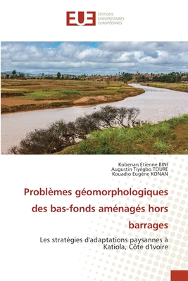 Probl?mes g?omorphologiques des bas-fonds am?nag?s hors barrages - Bini, Kobenan Etienne, and Toure, Augustin Tiy?gbo, and Konan, Kouadio Eug?ne