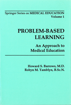 Problem-Based Learning - Barrows, Howard S, MD, and Barrows