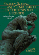Problem Solving and Computation for Scientists and Engineers: An Introduction Using C