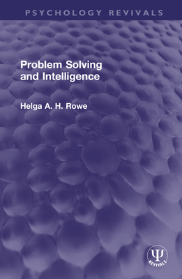 Problem Solving and Intelligence - Rowe, Helga A H