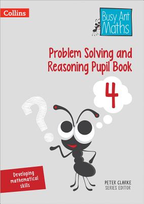 Problem Solving and Reasoning Pupil Book 4 - Clarke, Peter (Series edited by)