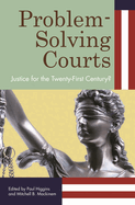 Problem-Solving Courts: Justice for the Twenty-First Century?