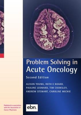 Problem Solving in Acute Oncology - Young, Alison (Editor), and Board, Ruth (Editor), and Leonard, Pauline (Editor)