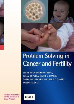 Problem Solving in Cancer and Fertility - Karapanagiotou, Eleni (Editor), and Kopeika, Julia (Editor), and Board, Ruth E (Editor)