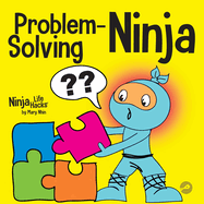 Problem-Solving Ninja: A STEM Book for Kids About Becoming a Problem Solver