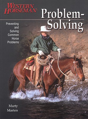 Problem Solving: Preventing and Solving Common Horse Problems - Marten, Marty, and Vorhes, Gary (Editor), and Gulley, Sheri (Photographer), and Smith, Devereux (Photographer), and Swan...