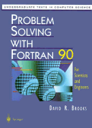 Problem Solving with FORTRAN 90: For Scientists and Engineers