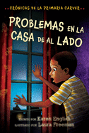 Problemas En La Casa de Al Lado: Trouble Next Door (Spanish Edition)