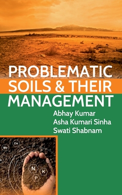 Problematic Soils And Their Management - Kumar, Abhay
