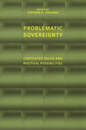 Problematic Sovereignty: Contested Rules and Political Possibilities