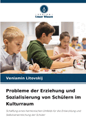 Probleme der Erziehung und Sozialisierung von Sch?lern im Kulturraum