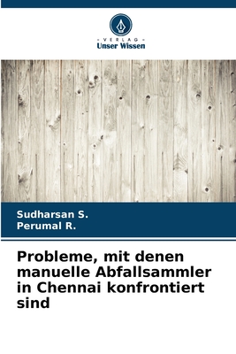 Probleme, mit denen manuelle Abfallsammler in Chennai konfrontiert sind - S, Sudharsan, and R, Perumal