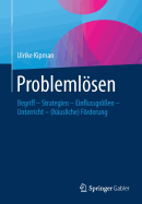 Problemlsen: Begriff - Strategien - Einflussgren - Unterricht - (Husliche) Frderung