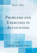 Problems and Exercises in Accounting (Classic Reprint)