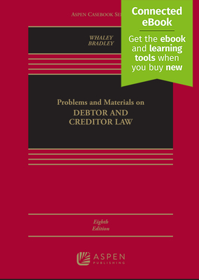Problems and Materials on Debtor and Creditor Law: [Connected Ebook] - Whaley, Douglas J, and Bradley, Christopher G