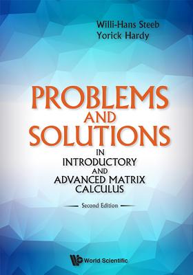 Problems and Solutions in Introductory and Advanced Matrix Calculus (Second Edition) - Hardy, Yorick, and Steeb, Willi-Hans