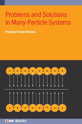 Problems and Solutions in Many-Particle Systems - Sharma, Pradeep Kumar