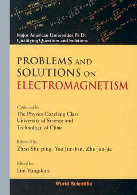 Problems and Solutions on Electromagnetism - Lim, Yung-Kuo (Editor), and Wang, Ke-Lin (Editor)