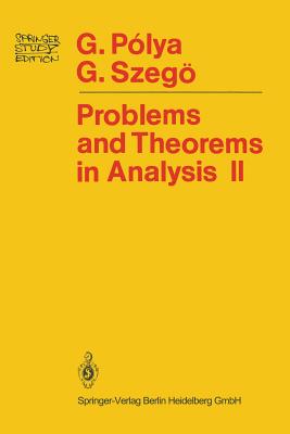 Problems and Theorems in Analysis: Theory of Functions - Zeros - Polynomials Determinants - Number Theory - Geometry - Polya, Georg, and Billigheimer, C E (Translated by), and Szeg, Gabor