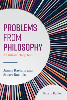 Problems from Philosophy: An Introductory Text - Rachels, James, and Rachels, Stuart