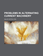 Problems in Alternating Current Machinery