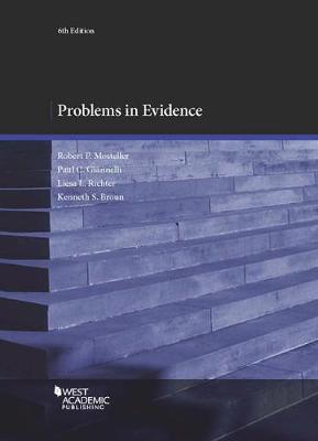 Problems in Evidence - Mosteller, Robert P., and Giannelli, Paul C., and Richter, Liesa L.