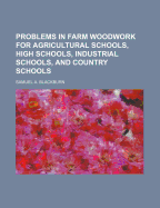 Problems in Farm Woodwork for Agricultural Schools, High Schools, Industrial Schools, and Country Schools