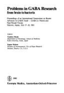 Problems in Gaba Research, from Brain to Bacteria: Proceedings of an International Symposium on Recent Advances in Gaba Study-Gaba in Neural and Non-Neural Tissues, Hakone, Japan, July 15-18, 1981 - Okada, Yasuhiro