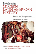 Problems in Modern Latin American History: Sources and Interpretations, Completely Revised and Updated