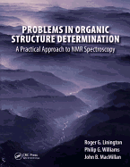 Problems in Organic Structure Determination: A Practical Approach to NMR Spectroscopy