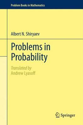 Problems in Probability - Shiryaev, Albert N, and Lyasoff, Andrew (Translated by)