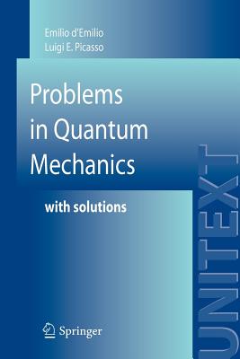 Problems in Quantum Mechanics: With Solutions - d'Emilio, Emilio, and Picasso, Luigi E.