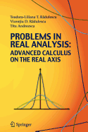 Problems in Real Analysis - Texhammar, Rigmor, and Radulescu, Teodora-Liliana T, and Radulescu, Vincentiu D