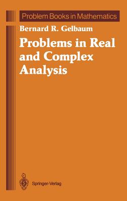 Problems in Real and Complex Analysis - Gelbaum, Bernard R