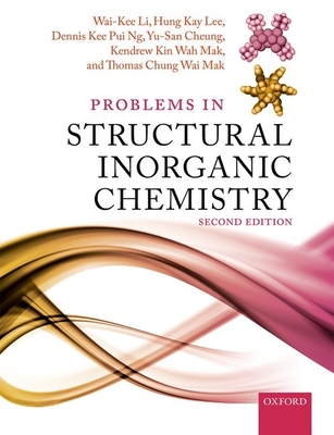 Problems in Structural Inorganic Chemistry - Li, Wai-Kee, and Lee, Hung Kay, and Ng, Dennis Kee Pui