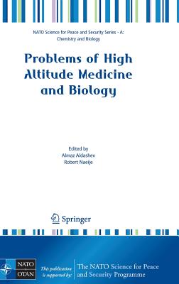 Problems of High Altitude Medicine and Biology - Aldashev, Almaz (Editor), and Naeije, Robert (Editor)